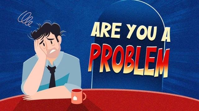 Você é um problema? Questionário 100% honesto